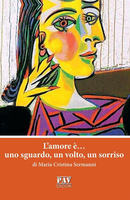 L'amore è... uno sguardo, un volto, un sorriso - Maria Cristina Sermanni - copertina