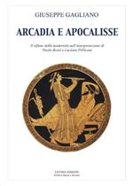 Arcadia e apocalisse. Il rifiuto della modernità nella interpretazione Paola Rossi e Luciano Pellicani