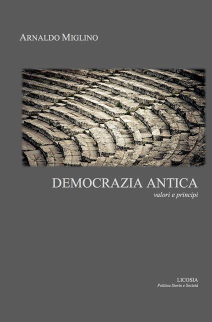 Democrazia antica. Valori e principi - Arnaldo Miglino - copertina