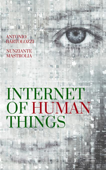 Internet of Human Things - Nunziante Mastrolia,Antonio Bartolozzi - copertina