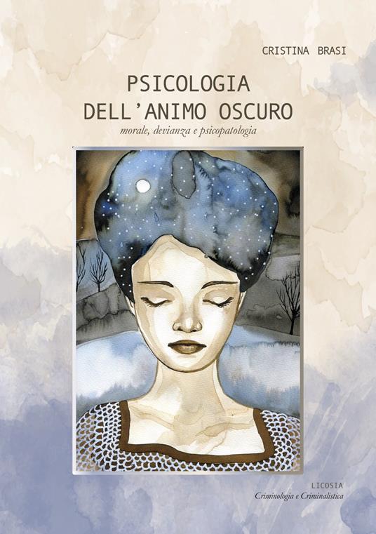 Psicologia dell'animo oscuro. Morale, devianza e psicopatologia - Cristina Brasi - copertina