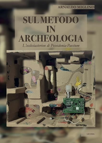 Sul metodo in archeologia. L'ecclesiasterion di Poseidonia-Paestum - Arnaldo Miglino - copertina