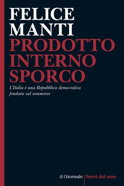 Prodotto interno sporco - Felice Manti - ebook