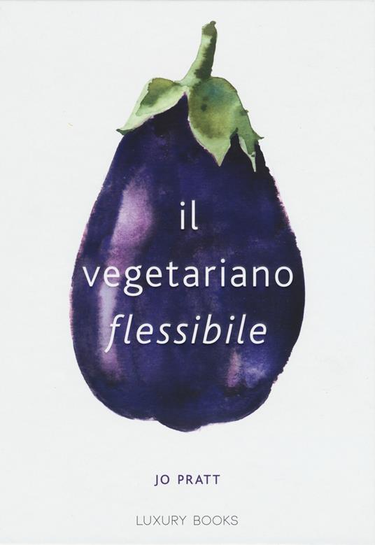 Il vegetariano flessibile - Jo Pratt - copertina