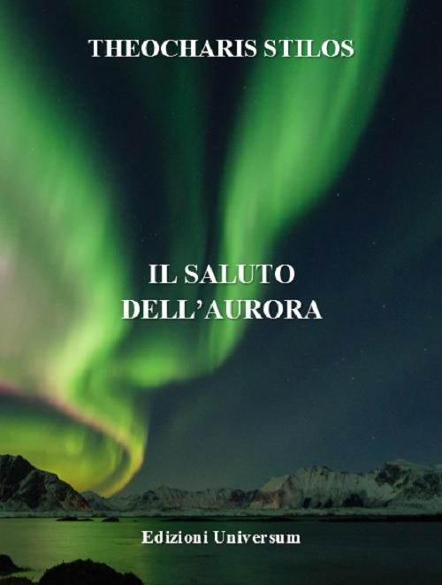 Il saluto dell'aurora - Theocharis Stilos - copertina