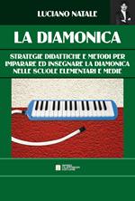 La diamonica. Strategie didattiche e metodi per imparare ed insegnare la diamonica nelle scuole elementari e medie. Ediz. per la scuola