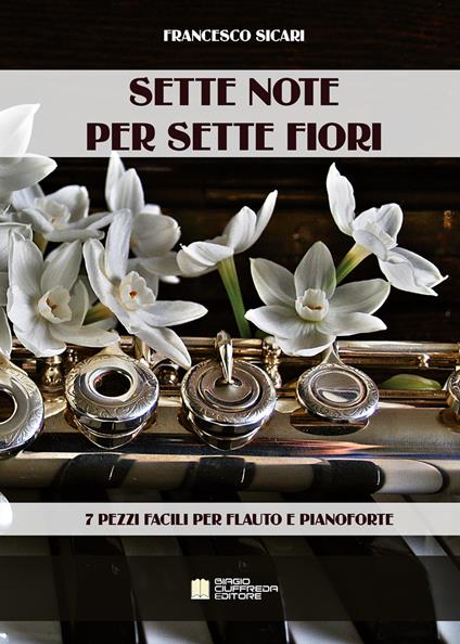 Sette note per sette fiori. 7 pezzi facili per flauto e pianoforte. Spartito - Francesco Sicari - copertina