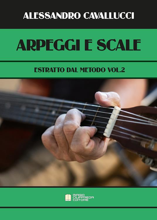 Arpeggi e scale. Estratto dal metodo. Per chitarra. Vol. 2 - Alessandro  Cavallucci - Libro - Biagio Ciuffreda - | IBS