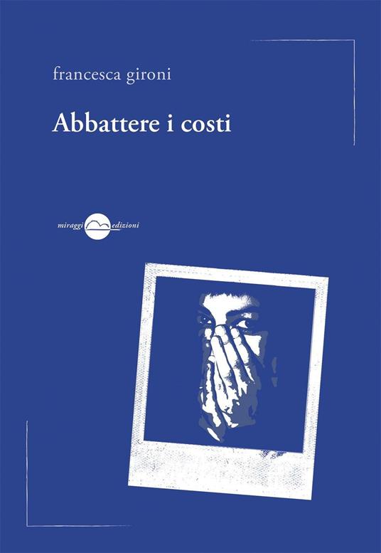 Abbattere i costi - Francesca Gironi - Libro - Miraggi Edizioni - Voci | IBS