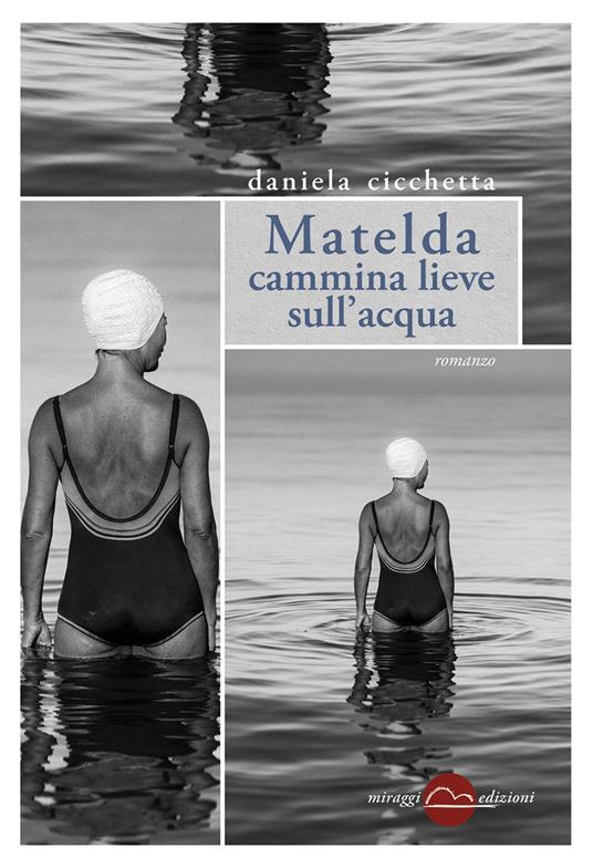 Matelda cammina lieve sull'acqua - Daniela Cicchetta - copertina