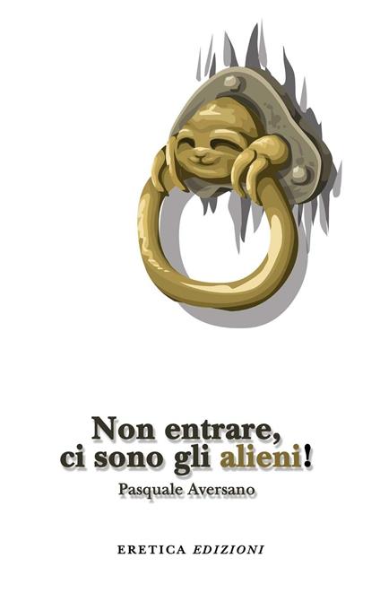 Non entrare, ci sono gli alieni! - Pasquale Aversano - copertina