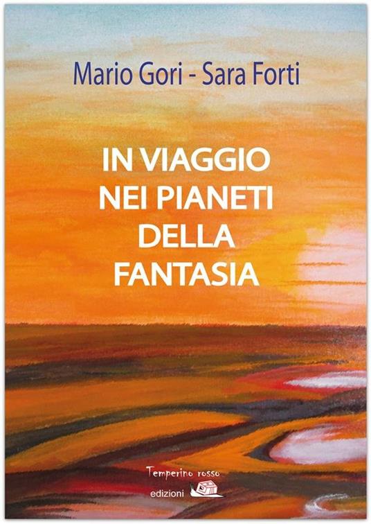 In viaggio nei pianeti della fantasia - Sara Forti,Mario Gori - ebook