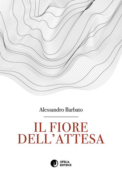 Il fiore dell'attesa - Alessandro Barbato - copertina