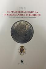 Le piastre da 120 grana di Ferdinando II di Borbone. Studio sulle varianti e sugli errori di punzonatura