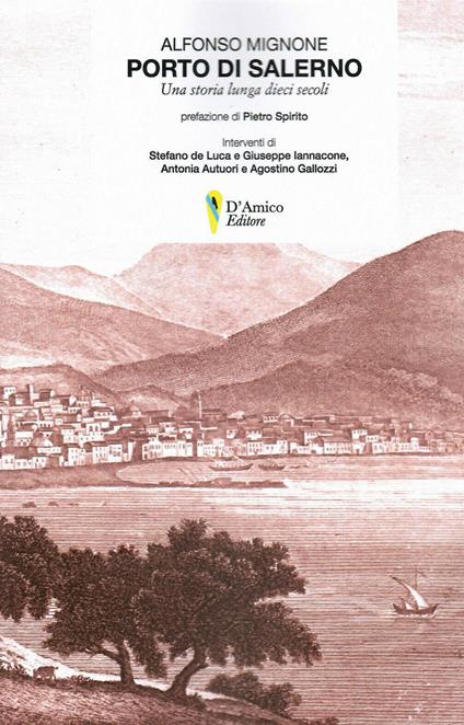 Porto di Salerno. Una storia lunga dieci secoli - Alfonso Mignone - copertina