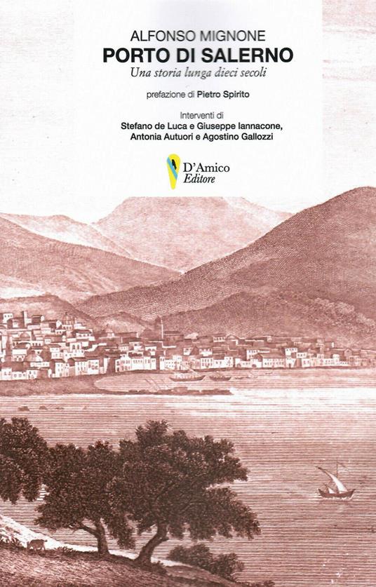 Porto di Salerno. Una storia lunga dieci secoli - Alfonso Mignone - copertina