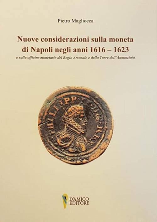 Nuove considerazioni sulla moneta di Napoli negli anni 1616-1623 e sulle officine monetarie del Regio Arsenale e della Torre dell'Annunziata - Pietro Magliocca - copertina