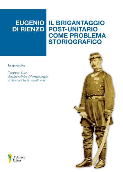 Il brigantaggio post-unitario come problema storiografico. In appendice «Analisi politica del brigantaggio attuale nell'Italia meridionale» di Tommaso Cava - Eugenio Di Rienzo - copertina