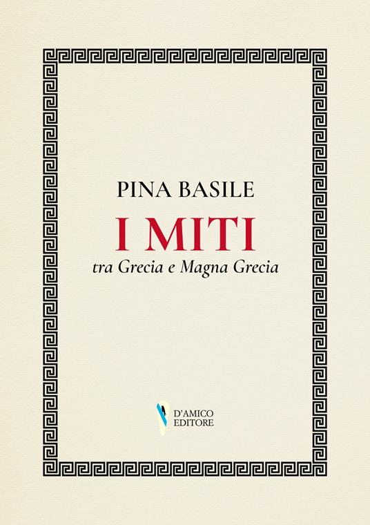 I miti tra Grecia e Magna Grecia - Pina Basile - copertina