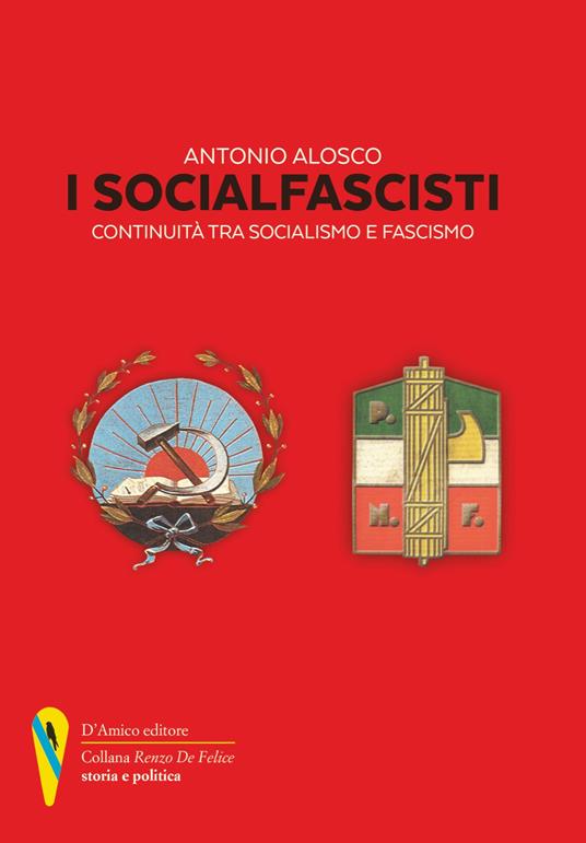 I socialfascisti. Continuità tra socialismo e fascismo - Antonio Alosco - copertina