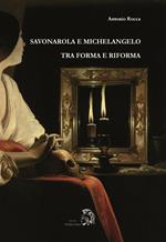 Savonarola e Michelangelo. Tra forma e riforma