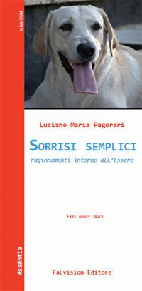 Sorrisi semplici. Ragionamenti intorno all'Essere - L. M. Pegorari - copertina