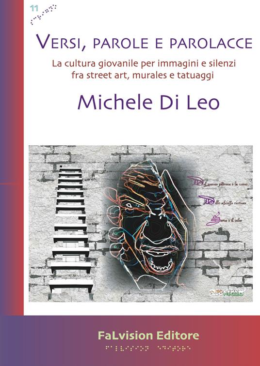 Versi, parole e parolacce. La cultura giovanile per immagini e silenzi fra street art, murales e tatuaggi - Michele Di Leo - copertina