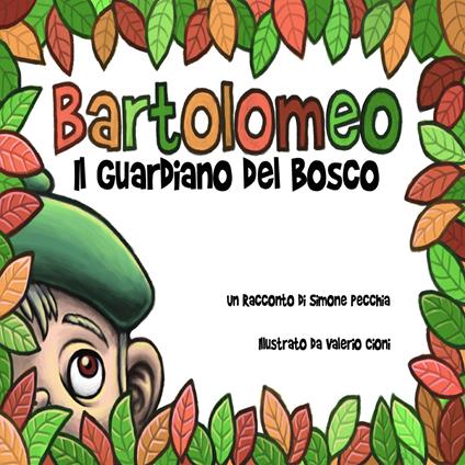 Bartolomeo, il guardiano del bosco. Ediz. illustrata - Simone Pecchia - copertina