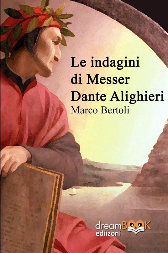 Le indagini di Messer Dante Alighieri - Marco Bertoli - copertina