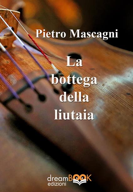 La bottega della liutaia. Ediz. integrale - Pietro Mascagni - copertina