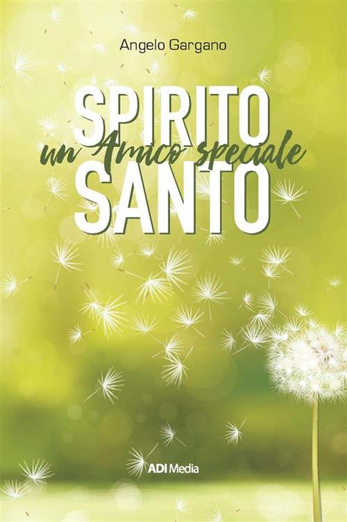 Spirito Santo. Un amico speciale - Angelo Gargano - ebook