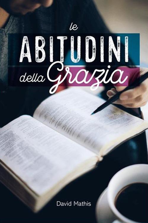 Le abitudini della grazia - David Mathis - copertina