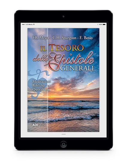 Il tesoro delle epistole generali. Meditazioni bibliche quotidiane - E. Bosio,F. B. Meyer,Charles Haddon Spurgeon - ebook