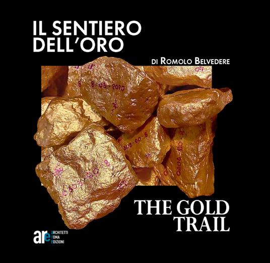Il sentiero dell'oro-The gold trail. Ediz. illustrata - Romolo Belvedere - copertina