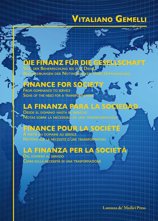 La finanza per la società. Dal dominio al servizio. Cenni sulla necessità di una trasformazione. Ediz. italiana, tedesca, inglese, spagnola e francese - Vitaliano Gemelli - copertina