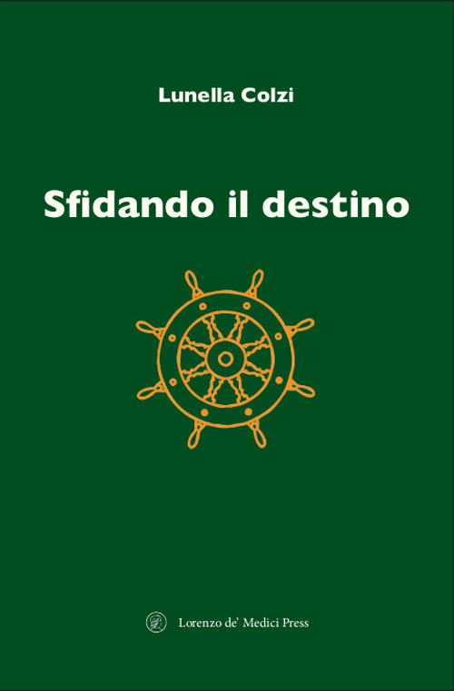 Sfidando il destino - Lunella Colzi - copertina