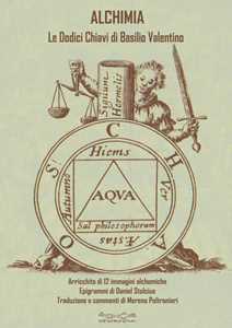 Image of Alchimia. Le dodici chiavi della filosofia. Arricchito di 12 immagini alchemiche. Epigrammi di Daniel Stolcius. Testo latino a fronte