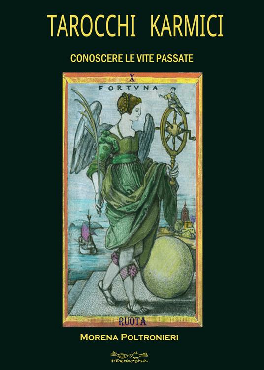 Tarocchi karmici. Conoscere le vite passate - Morena Poltronieri - copertina