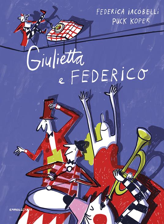 Giulietta e Federico. Ediz. a colori - Federica Iacobelli - Libro -  Camelozampa - Le piume | IBS