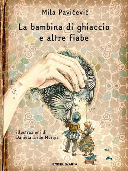 La bambina di ghiaccio e altre fiabe - Mila Pavicevic,Daniela Iride Murgia,Elisa Copetti - ebook