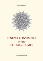 Il nemico invisibile ovvero io e l'Alzheimer