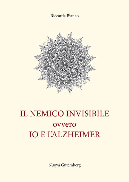 Il nemico invisibile ovvero io e l'Alzheimer - Riccarda Bianco - copertina