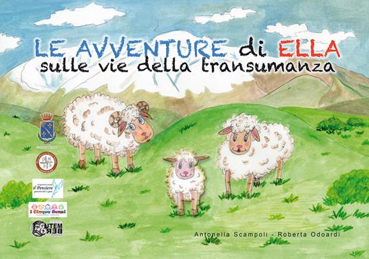 Le avventure di Ella sulle vie della transumanza - Antonella Scampoli,Odoardi Roberta - copertina