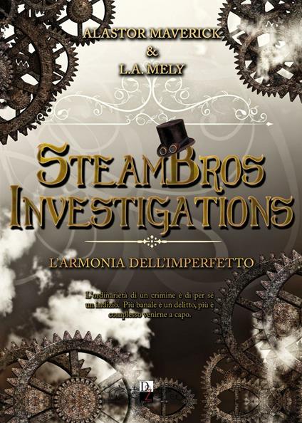 L'armonia dell'imperfetto. SteamBros Investigations - Alastor Maverick,L. A. Mely - copertina