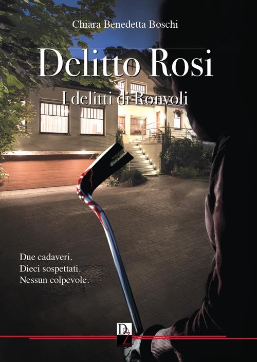 Delitto Rosi. I delitti di Ronvoli - Chiara Benedetta Boschi - copertina