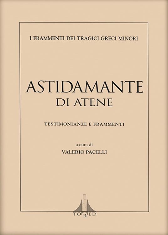 Astidamante di Atene. Testimonianze e frammenti. Ediz. multilingue - copertina