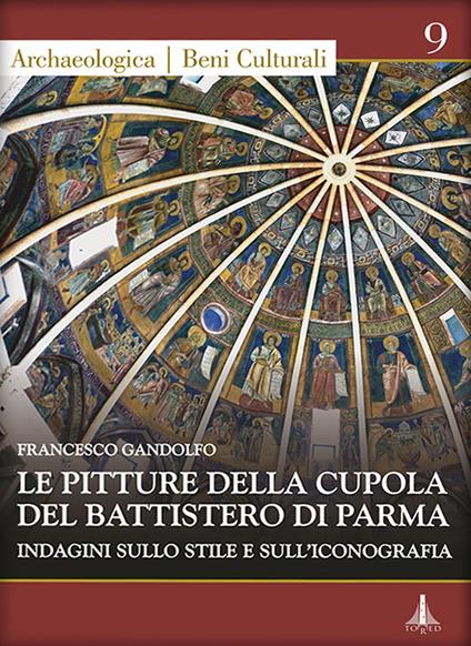 Le pitture della cupola del battistero di Frascati. Indagine sullo stile e sull'iconografia - Francesco Gandolfo - copertina