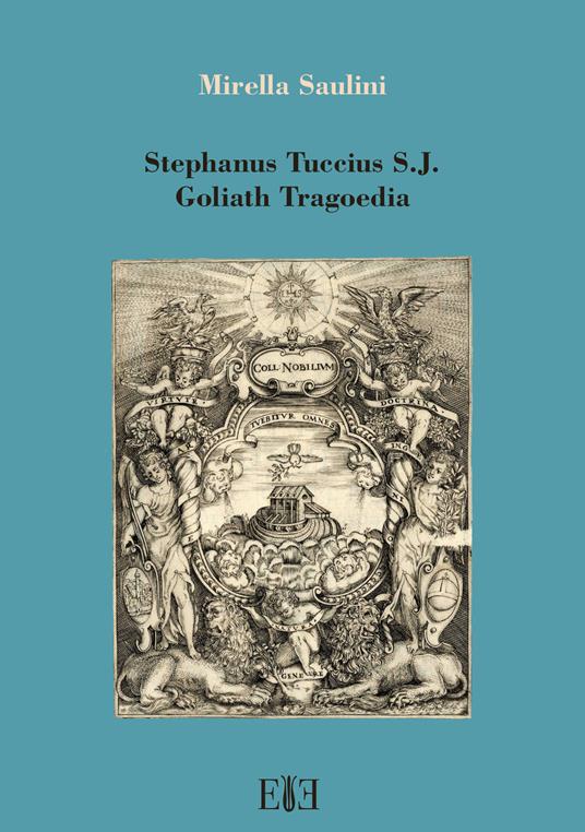 Stephanus Tuccius S.J. Goliath Tragoedia - Mirella Saulini - copertina