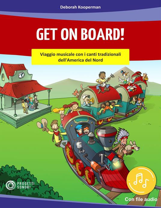 Get on on board! Viaggio musicale con i canti tradizionali dell'America del Nord. Con File audio in streaming - Deborah Kooperman - copertina