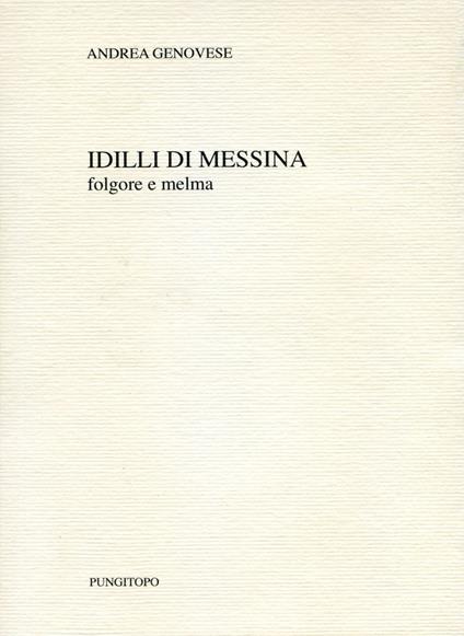 Idilli di Messina. Folgore e melma - Andrea Genovese - copertina